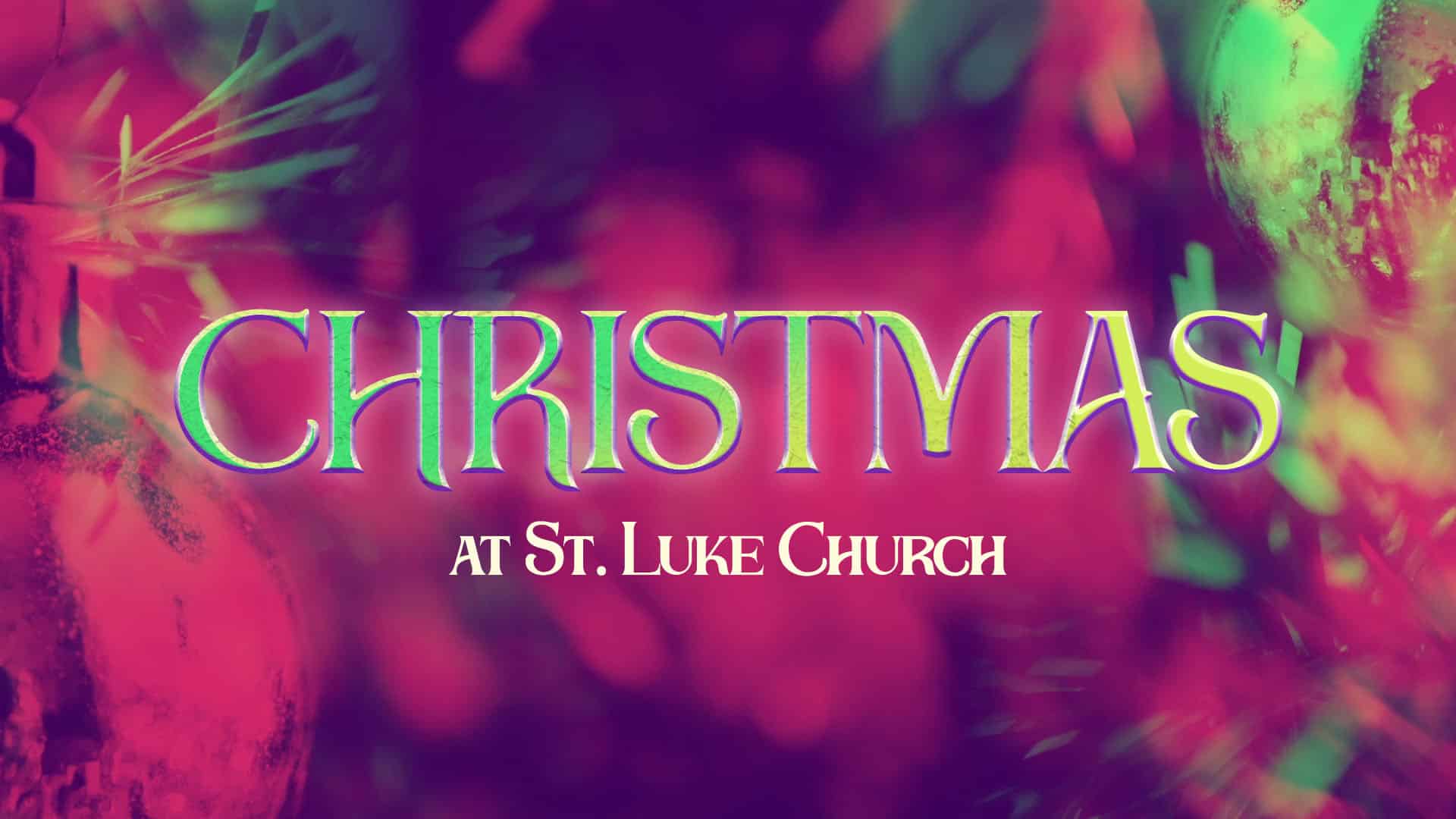 Christmas 2025 Joy Campaign St Luke 2025Christmas at St. Luke 1