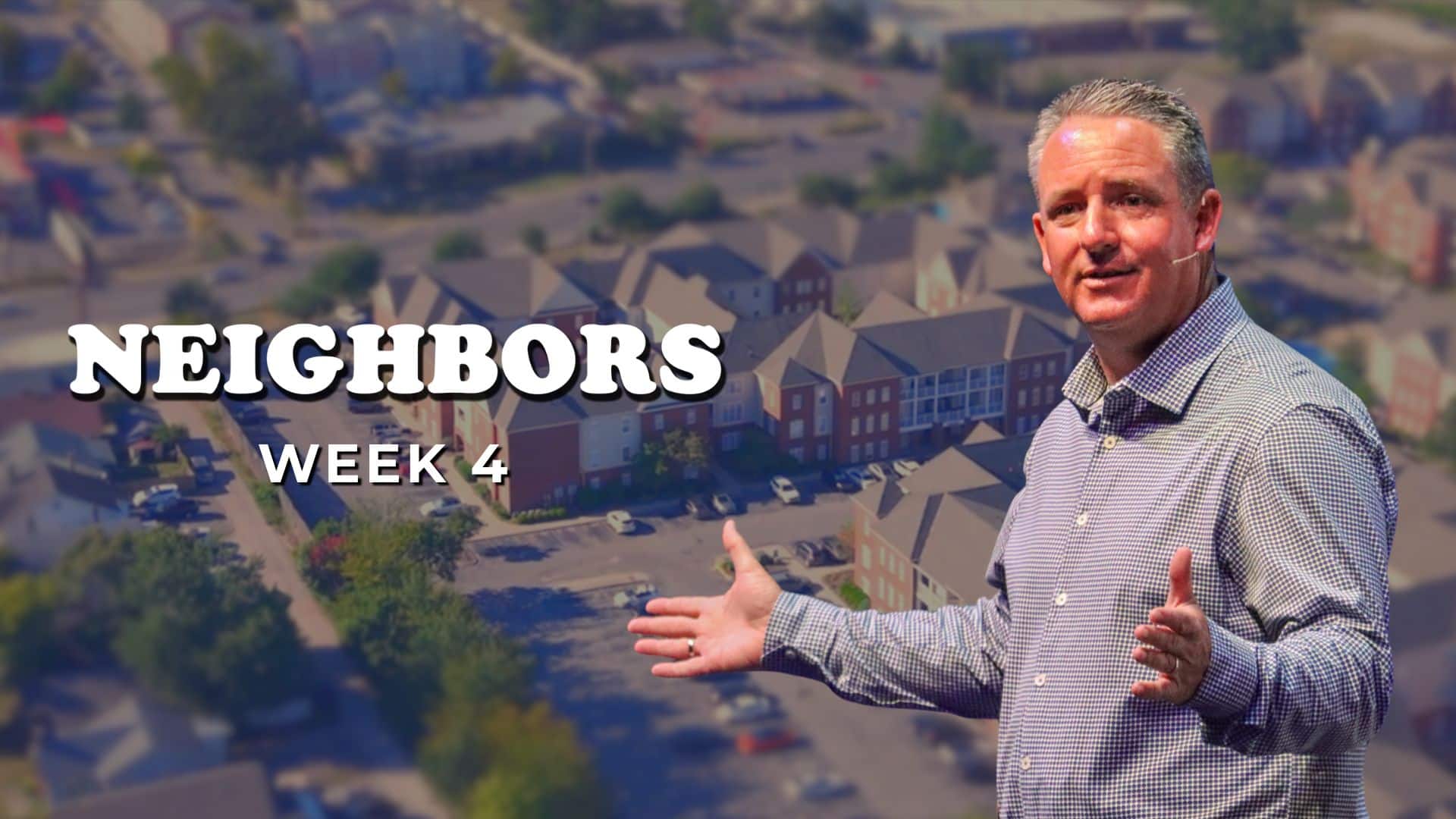Neighbors | Week 4 // Brian Ebel - St. Luke Church | Lexington, KY